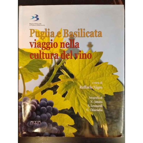 Puglia e Basilicata. Viaggio nella cultura del vino.