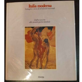 Italia moderna. Immagini e storia di un'identità nazionale. 2: dall'espansione alla seconda guerra mondiale.