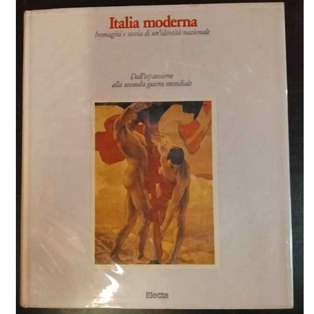 Italia moderna. Immagini e storia di un'identità nazionale. 2: dall'espansione alla seconda guerra mondiale.
