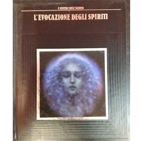I misteri dell'ignoto. L'evocazione degli spiriti.