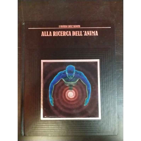 I misteri dell'ignoto. Alla ricerca dell'anima.