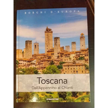 Toscana. Dall'Appennino al Chianti.