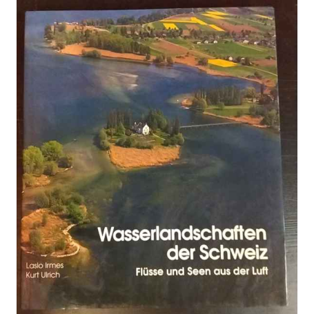 Wasserlandschaften der Schweiz. Flüsse und Seen aus der Luft