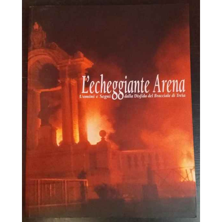 L'echeggiante Arena. Uomini e Segni dalla Disfida del Bracciale di Treia.