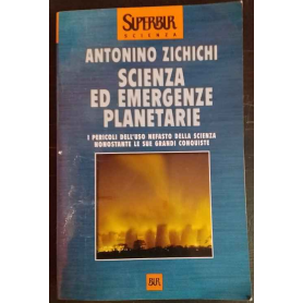 Scienza ed emergenze planetarie. I pericoli dell'uso nefasto della scienza nonostante le sue grandi conquiste