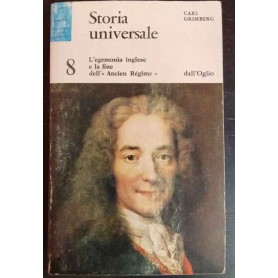 Storia universale. Vol. 8: L'egemonia inglese e la fine dell'Ancien Regime.