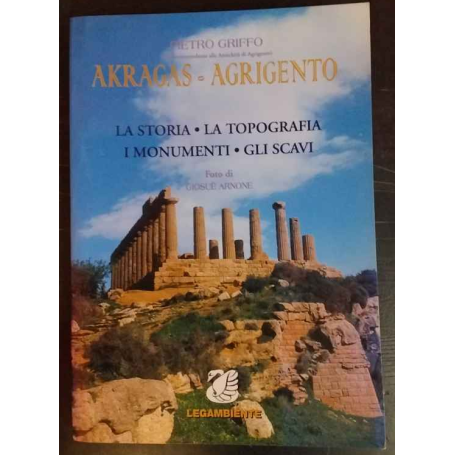 Akragas - Agrigento. La storia - La topografia - I monumenti - Gli scavi.