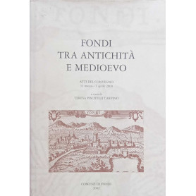Fondi tra antichità e Medioevo : atti del Convegno 31 marzo-1 aprile 2000