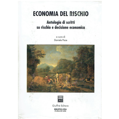 Economia del rischio. Antologia di scritti su rischio e decisione economica.