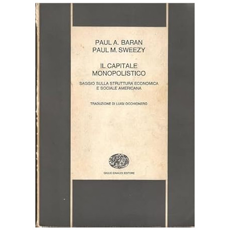 Il capitale monopolistico. Saggio sulla struttura economica e sociale americana.