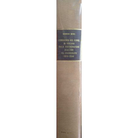 L'industria del ferro in Toscana dalla restaurazione alla fine del Granducato (1815-1859)