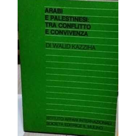 Arabi e palestinesi: tra conflitto e convivenza