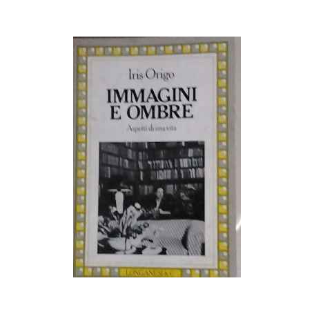 Immagini e ombre. Aspetti di una vita
