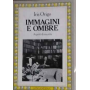 Immagini e ombre. Aspetti di una vita