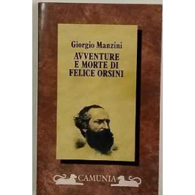 Avventure e morte di Felice Orsini