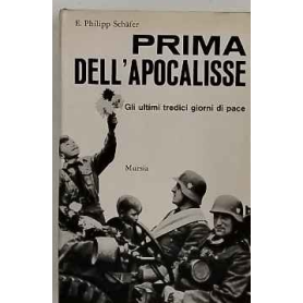 Prima dell'Apocalisse. Gli ultimi tredici giorni di pace.