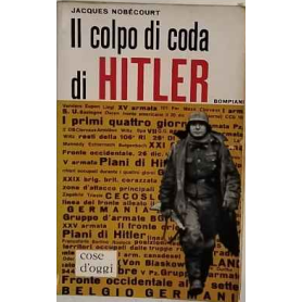 Il colpo di coda di Hitler : la battaglia delle Ardenne