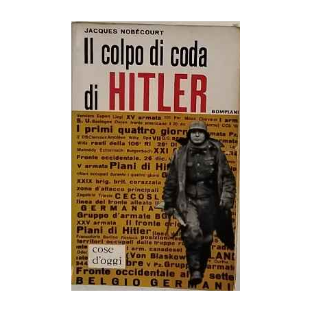 Il colpo di coda di Hitler : la battaglia delle Ardenne