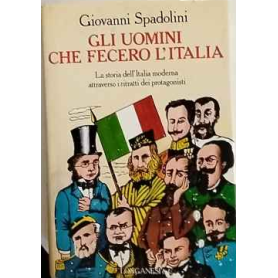 Gli uomini che fecero l'Italia. Volume primo.
