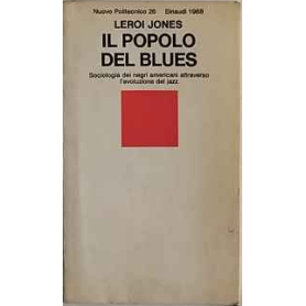 Il popolo del blues. Sociologia dei negri americani attraverso l'evoluzione del jazz.