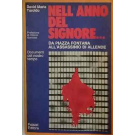 Nell'anno del signore..da piazza Fontana all'assassinio di Allende