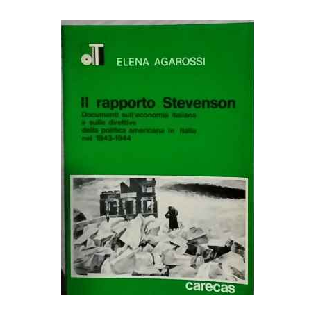 Il rapporto Stevenson : documenti sull'economia italiana e sulle direttive della politica americana in Italia nel 1943-1944