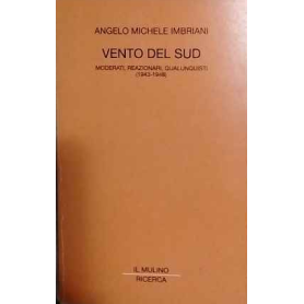 Vento del Sud : moderati reazionari qualunquisti 1943-1948