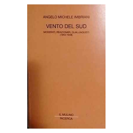 Vento del Sud : moderati reazionari qualunquisti 1943-1948