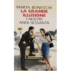 La grande illusione : i nostri anni Sessanta