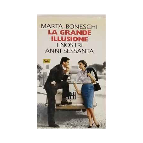La grande illusione : i nostri anni Sessanta