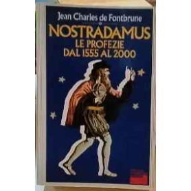 Nostradamus : le profezie dal 1555 al 2000