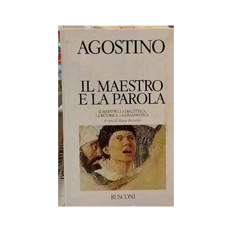 Il maestro e la parola. Il maestro la dialettica la retorica la grammatica.