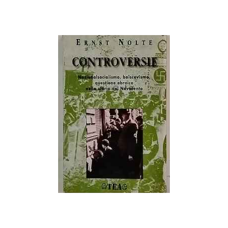 Controversie. Nazionalsocialismo bolscevismo questione ebraica nella storia del Novecento