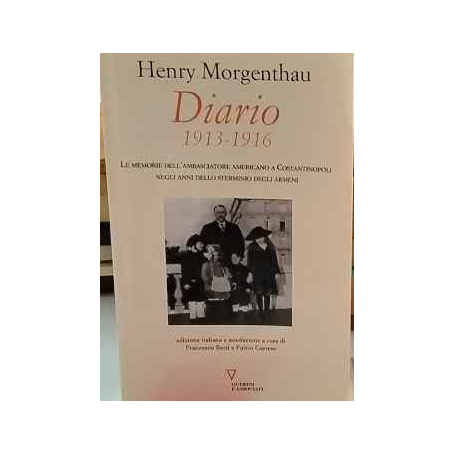 Diario. 1913-1916. Le memorie dell'ambasciatore americano a Costantinopoli negli anni dello sterminio degli Armeni