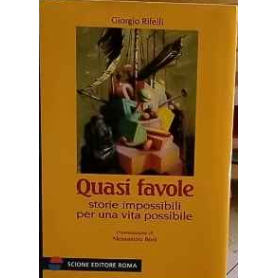 Quasi favole. Storie impossibili per una vita possibile