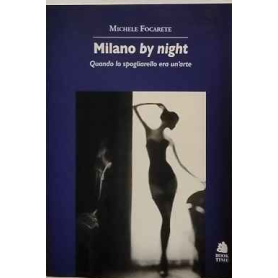 Milano by night. Quando lo spogliarello era un'arte