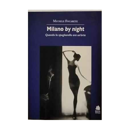 Milano by night. Quando lo spogliarello era un'arte