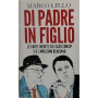 Di padre in figlio. Le carte inedite sul caso Consip e il familismo renziano