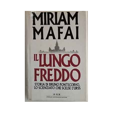 Il lungo freddo : storia di Bruno Pontecorvo lo scienziato che scelse l'Urss