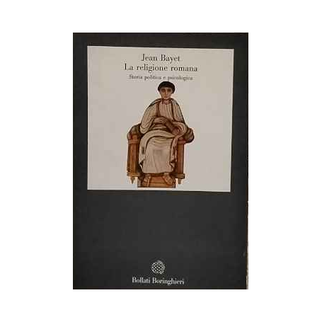 La religione romana. Storia politica e psicologia