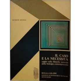 Il caso e la necessità : saggio sulla filosofia naturale della biologia contemporanea