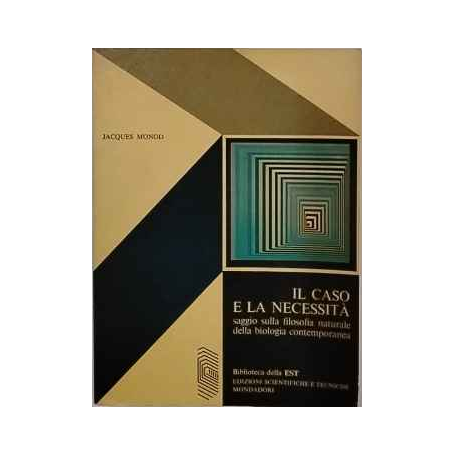 Il caso e la necessità : saggio sulla filosofia naturale della biologia contemporanea