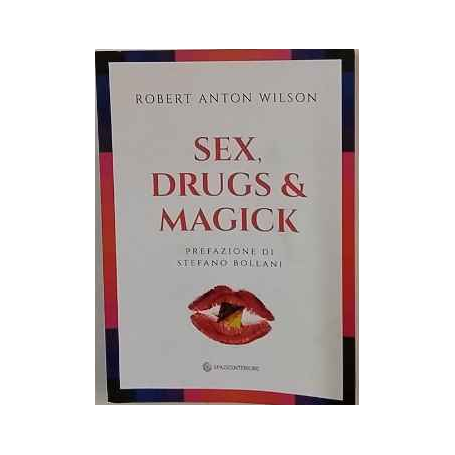 Sex drugs & magick. I sentieri proibiti della trascendenza