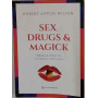 Sex drugs & magick. I sentieri proibiti della trascendenza