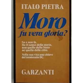Moro fu vera gloria?