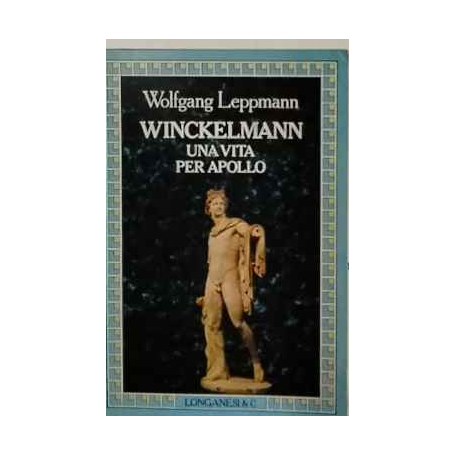 Winckelmann. Una vita per Apollo