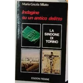 Indagine su un antico delitto. La Sindone di Torino