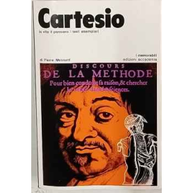 Cartesio: la vita il pensiero i testi esemplari
