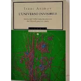 L'universo invisibile. Storia dell'infinitamente piccolo dai filosofi greci ai Quark