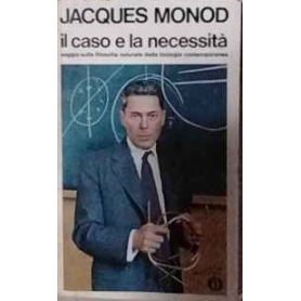 Il caso e la necessità : saggio sulla filosofia naturale della biologia contemporanea